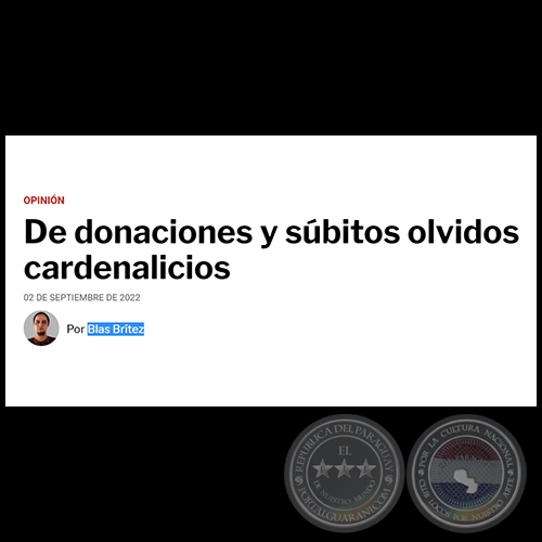 DE DONACIONES Y SÚBITOS OLVIDOS CARDENALICIOS - Por BLAS BRÍTEZ - Viernes, 02 de Septiembre de 2022